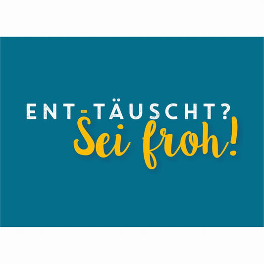 Postkarte "Ent-täuscht"